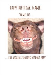 Tap to view Boring without me Personalised Birthday card