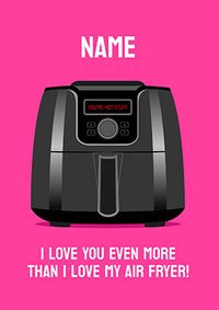 Tap to view Love You More Than my Air Fryer Personalised Valentine's Card