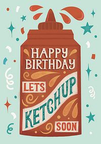 Tap to view Let's Ketchup Soon Birthday Card