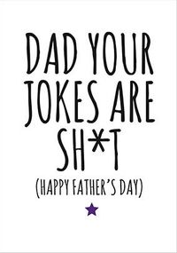 Tap to view Dad Your Jokes are Sh*t Father's Day Card