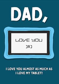 Tap to view Dad Almost as Much as My Tablet Father's Day Card