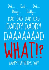 Tap to view Daddy Daddy Daaad What Father's Day Card
