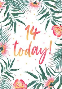 Tap to view 14 Today Floral Birthday Card