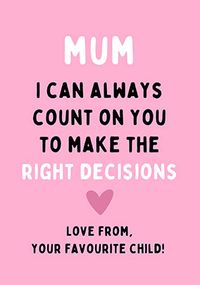 Tap to view Mum Right Decisions Birthday Card