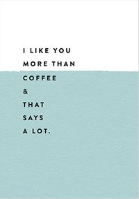 Tap to view Like you more than Coffee Anniversary Card