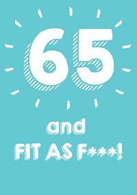 Tap to view 65 Fit As F*** Birthday Card