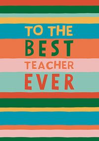 Tap to view Stripes Best Teacher Ever Card