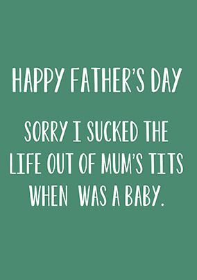 Sorry I Sucked the Life Out Father's Day Card | Funky Pigeon