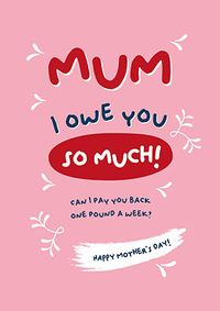 Tap to view Owe You Mothers Day Card