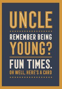 Tap to view Uncle Remember Being Young Birthday Card