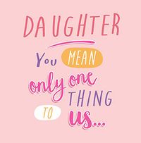 Tap to view Daughter Mean One Thing Birthday Card