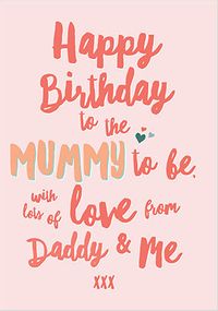 Tap to view Happy Birthday Mummy to be Birthday Card