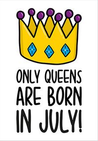 Tap to view Only Queens are Born in July Card