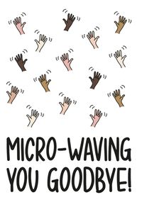 Tap to view Micro-waving Goodbye Leaving Card