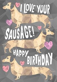 Tap to view I Love Your Sausage Birthday Card