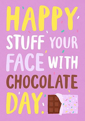Happy stuff your face with Chocolate Card | Funky Pigeon