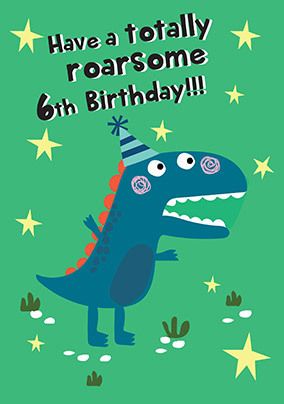 Totally Roarsome 6th Birthday Card | Funky Pigeon