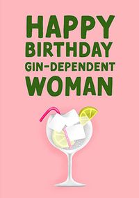 Tap to view Gin-dependent Woman Birthday Card