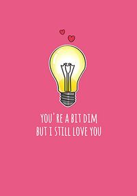 Tap to view Bit Dim but I Love You Personalised Valentine's Card